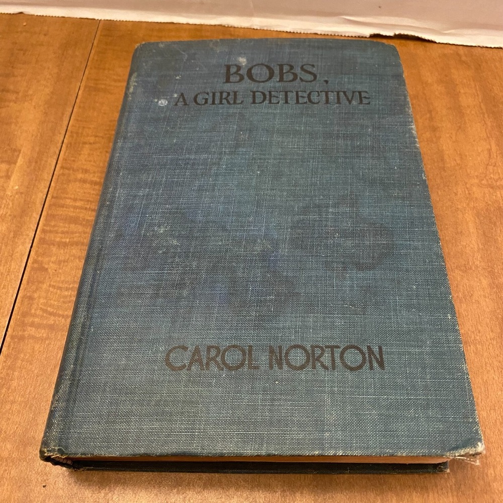 Bobs, A Girl Detective by Carol Norton Hardcover Classic Mystery Novel 1928